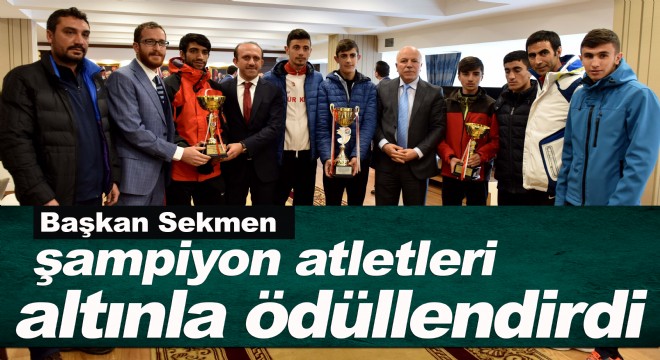 Başkan Sekmen şampiyon atletleri altınla ödüllendirdi