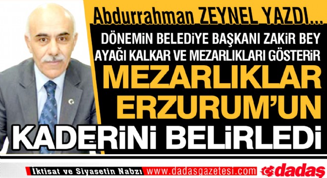 Mezarlıklar Erzurum'un Kaderini Belirledi