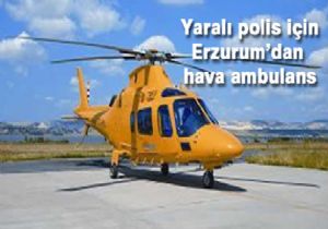 Yaralı polis için hava ambulans