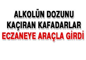 Eczaneye araçla girdi