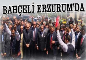 Bahçeli Erzurum'da