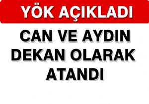 CAN VE AYDIN DEKAN OLARAK ATANDI