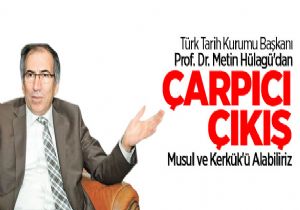 Musul ve Kerkük'ü Alabiliriz