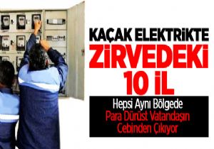 İşte kaçak elektrikte zirve yapan iller