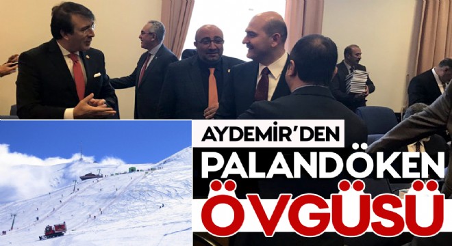 AYDEMİR'DEN PALANDÖKEN ÖVGÜSÜ