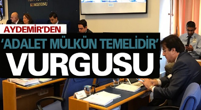 AYDEMİR'DEN ‘ADALET MÜLKÜN TEMELİDİR' VURGUSU