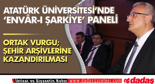 Atatürk Üniversitesi'nde “Envâr-ı Şarkiye” paneli