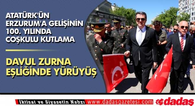 Atatürk'ün Erzurum'a gelişinin 100. yılında coşkulu kutlama