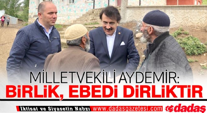 Aydemir: ‘Birlik, ebedi dirliktir'
