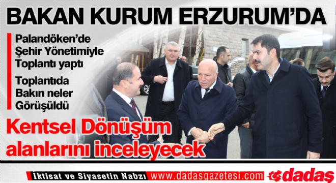 Bakan Kurum Erzurum'da