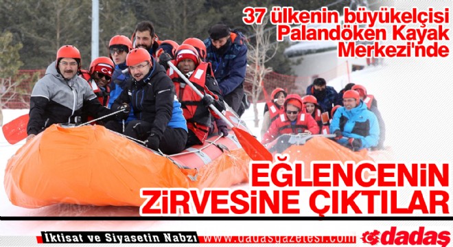 Büyükelçiler Erzurum'da eğlencenin zirvesine çıktılar