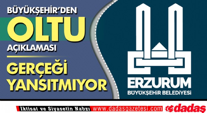 Büyükşehir'den Oltu açıklaması