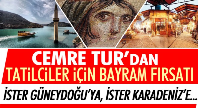 Cemre Tur'dan tatilciler için bayram fırsatı