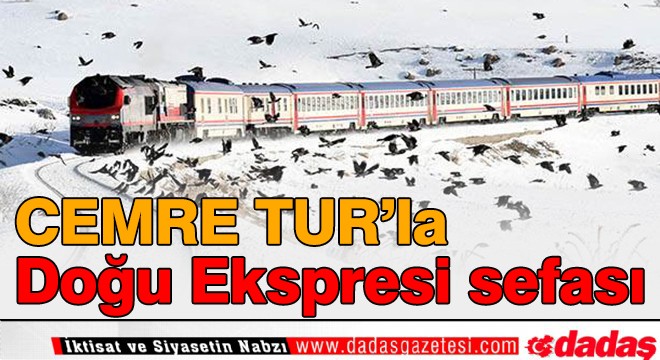 Cemre Tur'la Doğu Ekspresi sefası