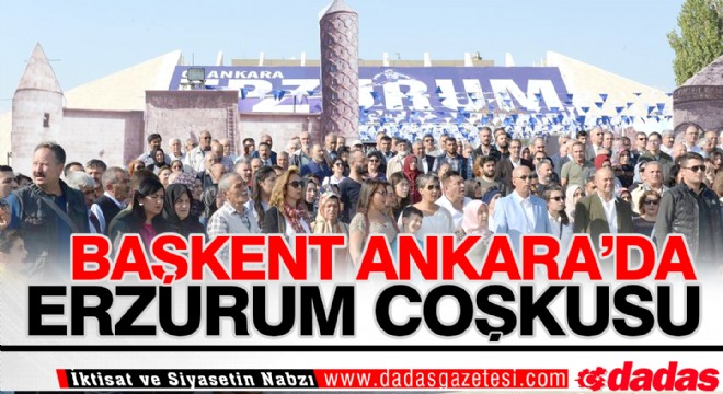 Erzurum Başkent'e taşındı