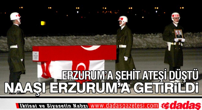 Erzurum'a şehit ateşi düştü