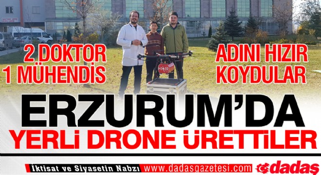Erzurum'da Yerli Drone Ürettiler