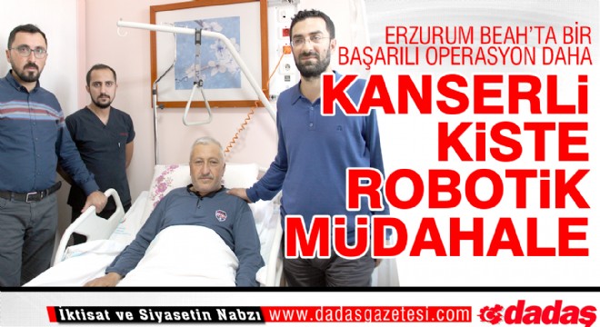 Erzurum'da kanserli kiste robotik müdahale