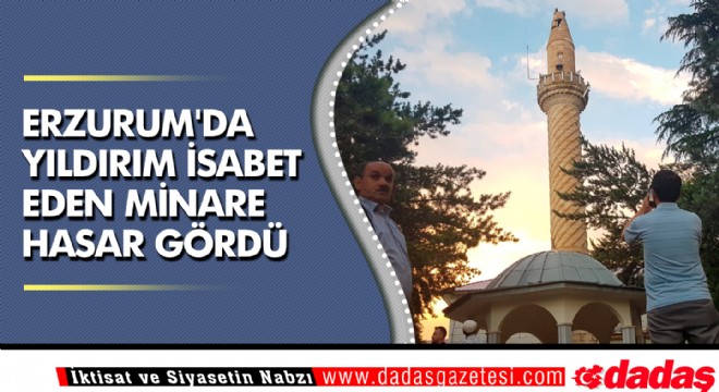 Erzurum'da yıldırım isabet eden minare hasar gördü