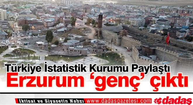 Erzurum 'genç' çıktı
