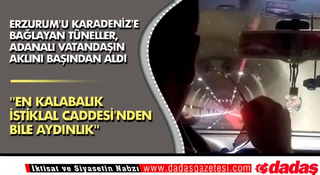 Erzurum'u Karadeniz'e bağlayan tüneller, aklını başından aldı
