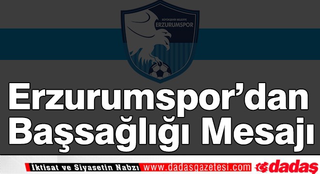 Erzurumspor'dan başsağlığı mesajı