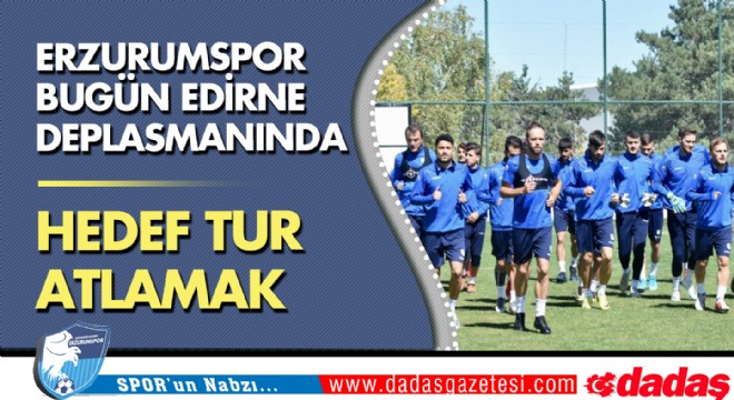 Erzurumspor'da hedef, tur atlamak