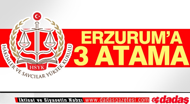 Erzurum'a 3 atama