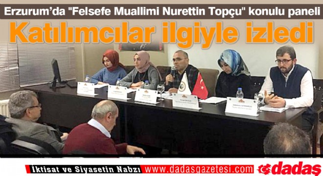 Erzurum'da ''Felsefe Muallimi Nurettin Topçu'' konulu panel