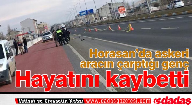 Horasan'da askeri aracın çarptığı genç hayatını kaybetti