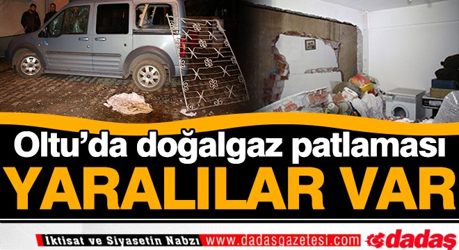 Oltu'da Doğalgaz patlaması