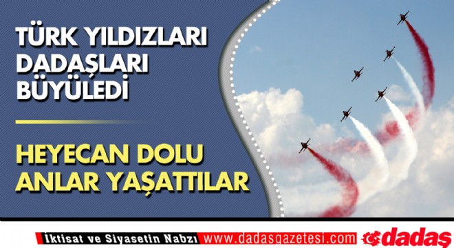 Türk Yıldızları Dadaşları Büyüledi