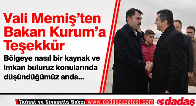 Vali Memiş'ten Bakan Kurum'a Teşekkür