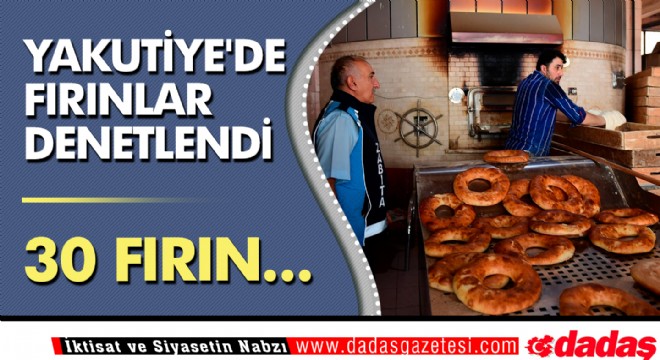 Yakutiye'de fırınlar denetlendi