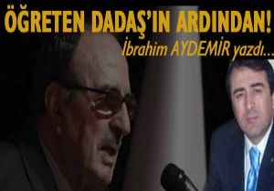 Öğreten Dadaş'ın Ardından!
