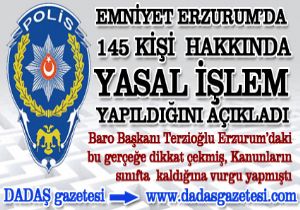 Erzurum'da 145 kişi hakkında yasal işlem!