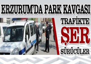 Erzurum'da bu sürücüler resmen şer!