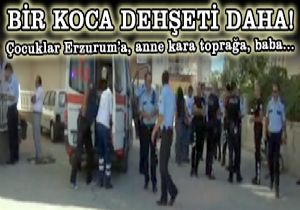 Çocuklar Erzurum'a, anne kara toprağa, baba...