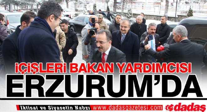 İçişleri Bakan Yardımcısı Çataklı Erzurum'da