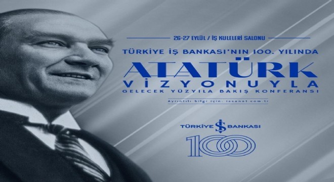 ‘Atatürk Vizyonuyla Gelecek Yüzyıla Bakış'