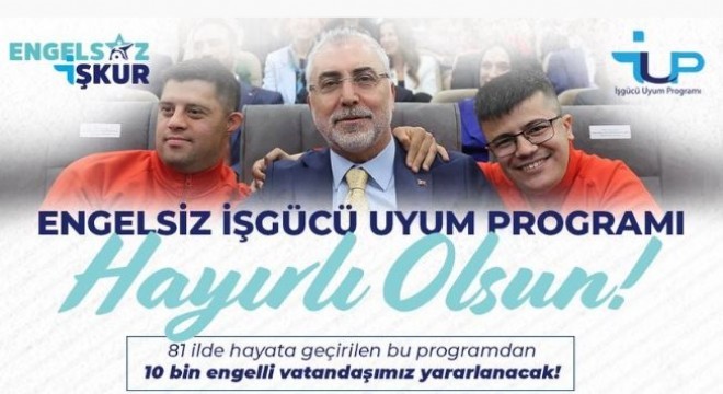 ‘Engelsiz İş Gücü Uyum Programı' hayata geçirildi